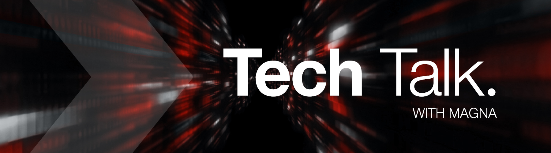 Abstract red and black background with a faded chevron coming in from the left and words Tech Talk with Magna